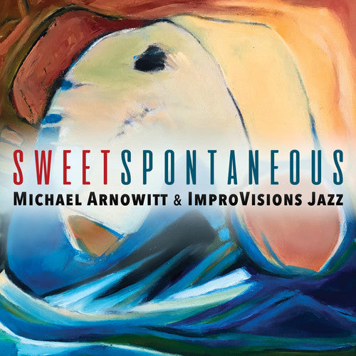 Michael Arnowitt: Sweet Spontaneous - CD