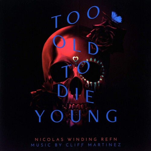 Cliff Martinez: Too Old to Die Young (Original Series Soundtrack) - VINYL