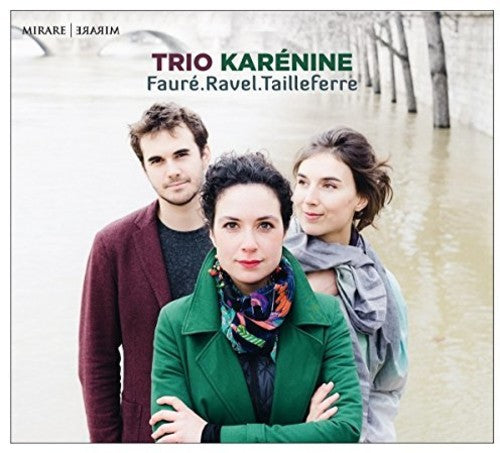 Trio Karenine: Faure Ravel Tailleferre  ( CD )