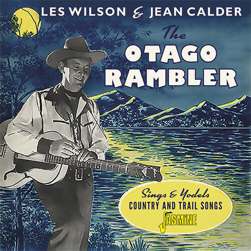 Wilson, Les (Otago Rambler) / Calder, Jean: Otago Rambler Sings & Yodels Country & Trail Songs - OriginalRecordings Remastered  ( CD )