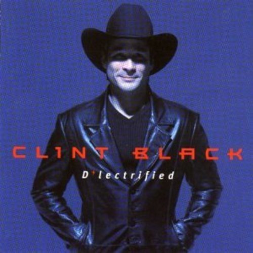 Clint Black: D'Lectrified  ( CD )