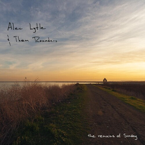 Lytle, Alec & Them Rounders: Remains Of Sunday  ( CD )