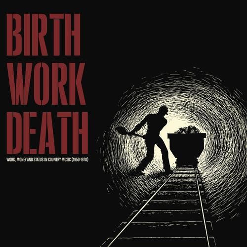 Various Artists: Birth Work Death (Various Artists)  ( CD )