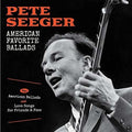 Pete Seeger: American Favorite Ballads / American Ballads / Love Songs For Friends& Foes  ( CD )