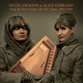 Hazel Dickens & Alice Gerrard: Sing Me Back Home: The Dc Tapes, 1965-1969  ( CD )