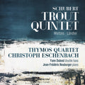 Thymos Quartet  Escenbach  Dubost  Neuburger: Trout Quintet  ( CD )