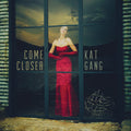 Kat Gang: Come Closer - CD