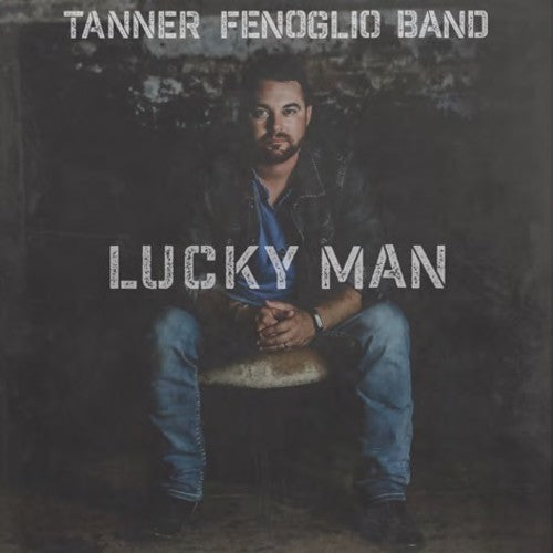 Tanner Fenoglio: Lucky Man  ( CD )