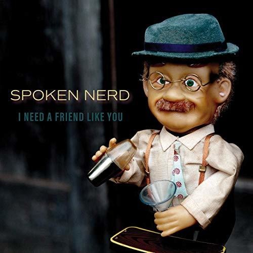 Spoken Nerd: I Need A Friend Like You - Vinyl