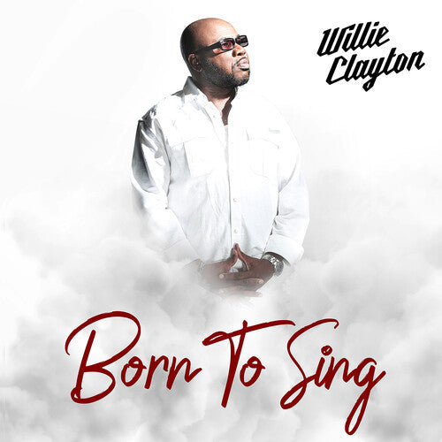 Willie Clayton: Born To Sing  ( CD )