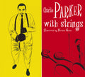 Charlie Parker: With Strings: Centennial Celebration Collection 1920-2020 - CD