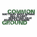 Gille, Sebastian / Kaufmann, Achim / Nowack / Elgart: Common Ground - CD