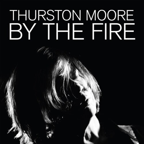 Thurston Moore: By The Fire - VINYL