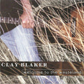 Clay Blaker: Welcome To The Wasteland  ( CD )