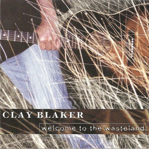 Clay Blaker: Welcome To The Wasteland  ( CD )