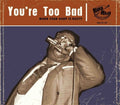 Various Artists: You're Too Bad  ( CD )