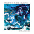 Saman Shahi: Breathing in the Shadows  ( CD )