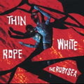 Thin White Rope: The Ruby Sea - VINYL