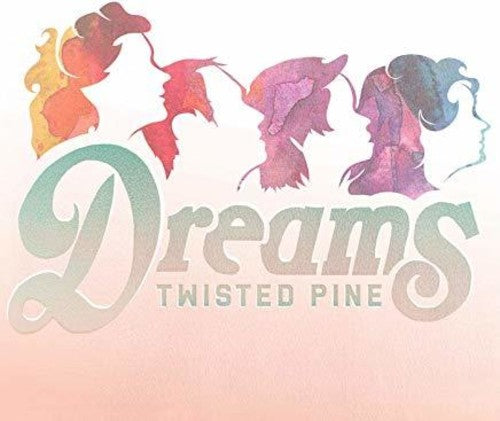 Twisted Pine: Dreams - Vinyl