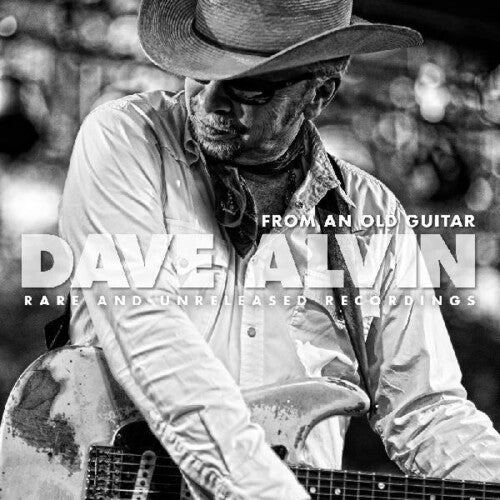 Dave Alvin: From An Old Guitar:  Rare and Unreleased Recordings  ( CD )