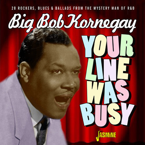 Big Bob Kornegay: Your Line Was Busy - 28 Rockers, Blues & Ballads From The Mystery ManOf R&B  ( CD )