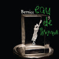 Bernice: Eau De Bonjourno - VINYL
