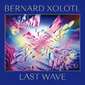 Bernard Xolotl: Last Wave - Vinyl