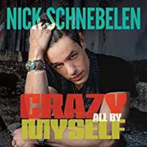 Nick Schnebelen: Crazy All By Myself  ( CD )