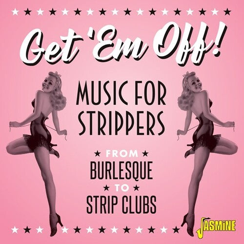 Various Artists: Get 'Em Off! Music For Strippers - From Burlesque To Strip Clubs /Various  ( CD )