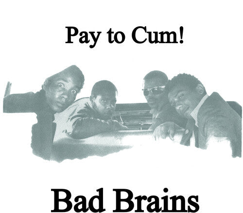 Bad Brains: Pay To Cum - 7-INCH SINGLE