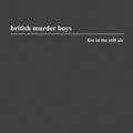 British Murder Boys: Fire in the Still Air  ( CD )