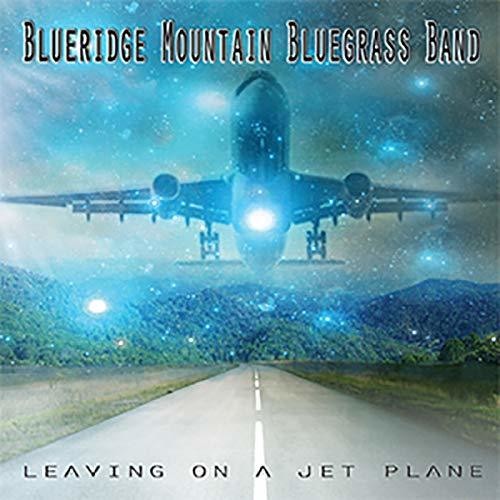 Blueridge Mountain Bluegrass Band: Leaving On A Jet Plane  ( CD )