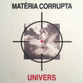 Univers: Materia Corrupta - 12-INCH SINGLE