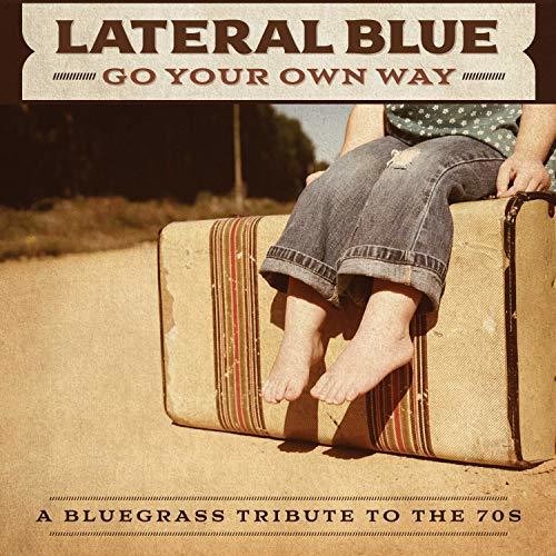 Lateral Blue: Go Your Own Way: A Bluegrass Tribute To The 70s  ( CD )