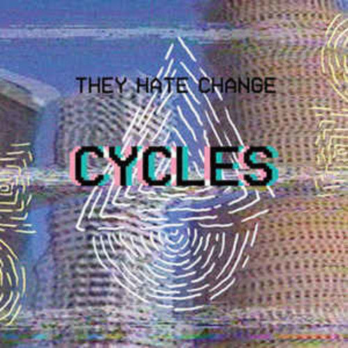 They Hate Change: Cycles - CASSETTES
