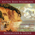 Beer-Walbrunn / Huber / Follonier: Reisebilder & Ausgewahlte Lied  ( CD )