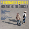 Los Hermanos Cubero: Proyecto Toribio / Errantes Teluricos - CD