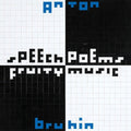 Anton Bruhin: Speech Poems / Fruity Music - Vinyl