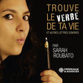 Sarah Roubato: Trouve Le Verbe de Ta Vie  ( CD )
