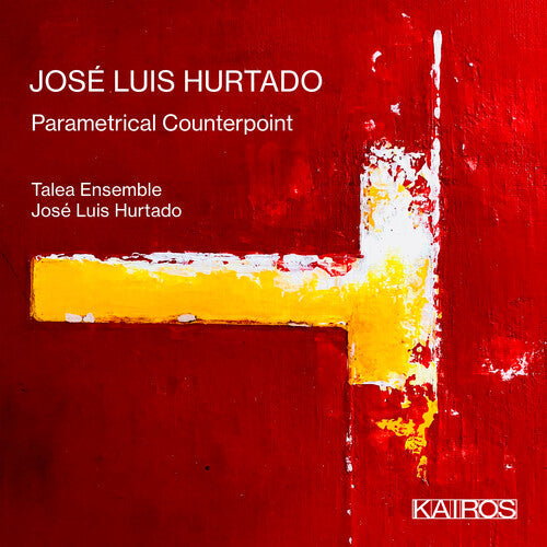 Hurtado, Jose Luis & Talea Ensemble: Jose Luis Hurtado: Parametrical Counterpoint  ( CD )