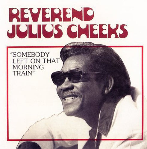 Rev. Julius Cheeks: Somebody Left on That Morning  ( CD )