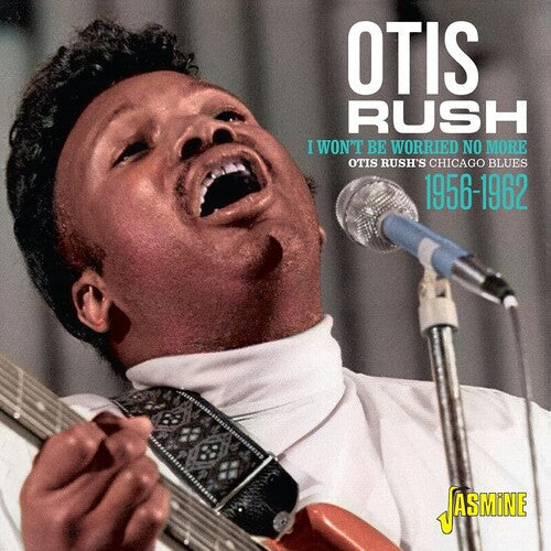 Otis Rush: Otis Rush's Chicago Blues 1956-1962: I Won't Be Worried No More  ( CD )