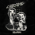 Chrome - Scaropy ( VINYL )