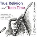Erik Darling: True Religion & Train Time  ( CD )