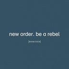 New Order - Be A Rebel Remixed ( VINYL )