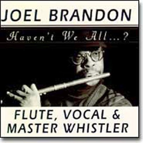 Joel Brandon: Haven't We All...? - CD