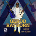 Gerod Rayborn: I Love My Blues  ( CD )