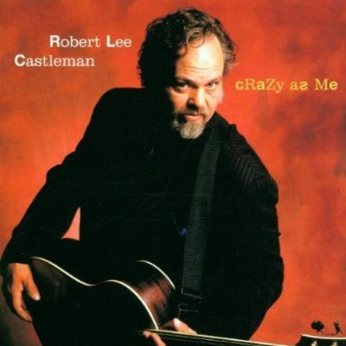 Robert Lee Castleman: Crazy As Me  ( CD )