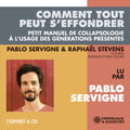 Pablo Servigne: Comment Tout Peut S'effondrer  ( CD )