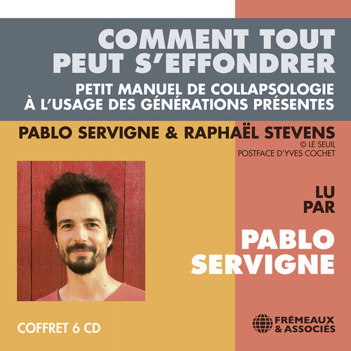 Pablo Servigne: Comment Tout Peut S'effondrer  ( CD )